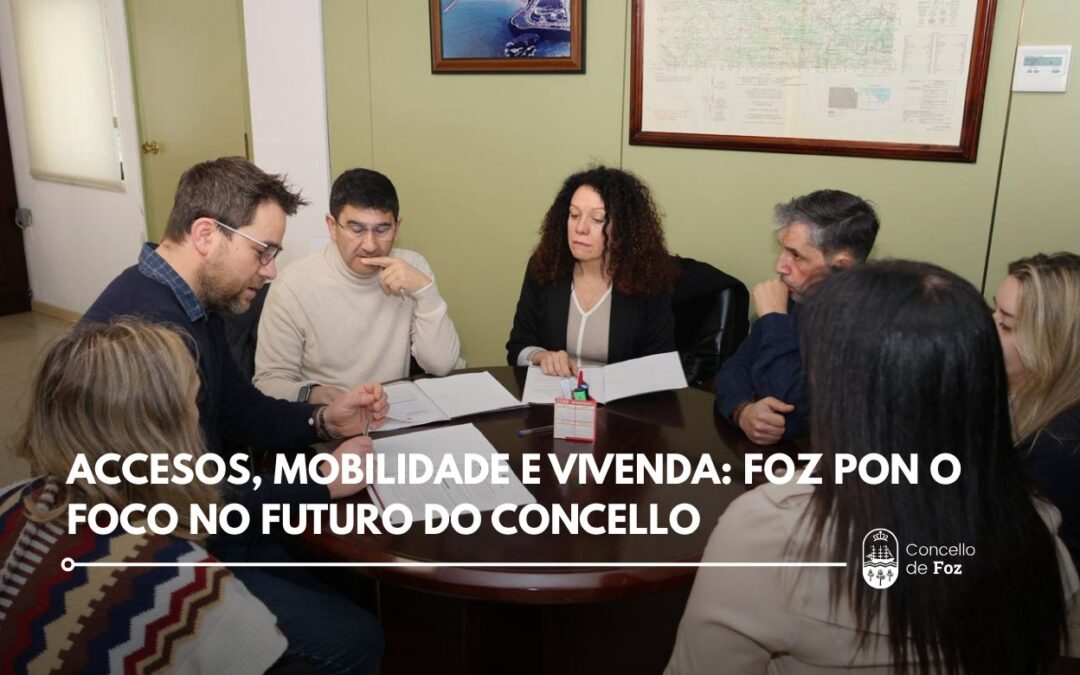 Accesos, mobilidade e vivenda: Foz pon o foco no futuro do concello