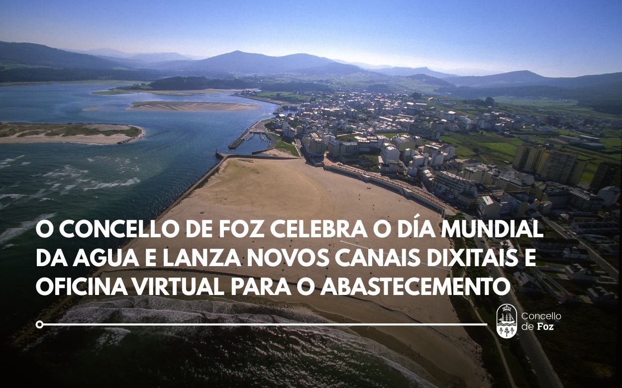 O Concello de Foz celebra o Día Mundial da Auga e presenta este martes novos canais dixitais e unha oficina virtual para o servizo de abastecemento